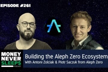 MoneyNeverSleeps: Building the Aleph Zero Ecosystem with Antoni Zolciak and Piotr Saczuk